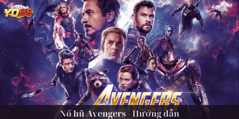 Nổ hũ Avengers – Thử Ngay Hủ Bự Tại Yo88 Nhé Anh Em