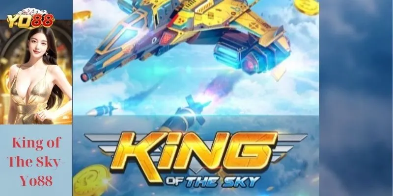 Yo88 đồng hành cùng anh em với Nổ hũ King Of The Sky