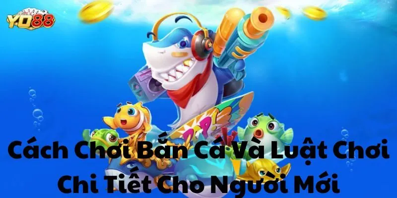 Giới thiệu về siêu phẩm Bắn cá