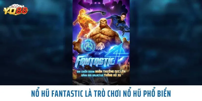 Nổ Hũ Fantastic: Nổ Hũ Ngay – Nhận Quà Liền Tay!