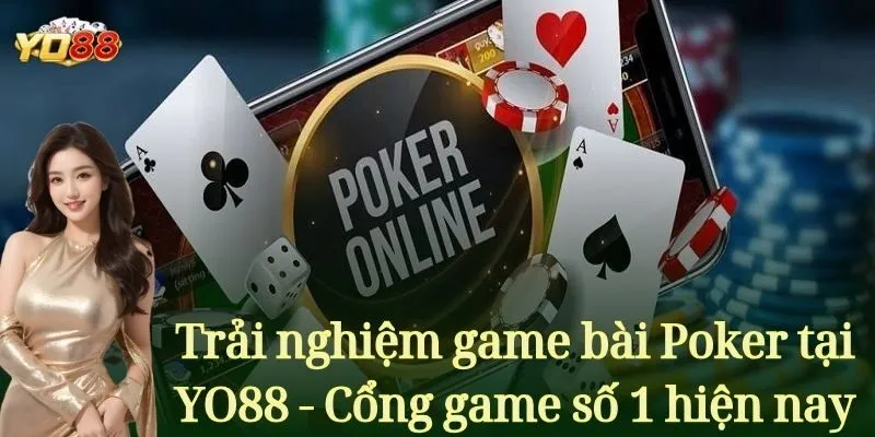 Trải nghiệm game bài Poker tại cổng game số 1 hiện nay