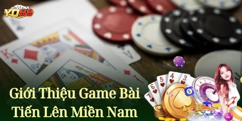 Giới thiệu Game Bài Tiến Lên Miền Nam