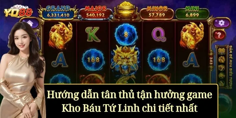 Hướng dẫn tân thủ tận hưởng game Kho Báu Tứ Linh chi tiết nhất