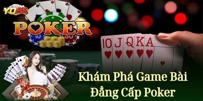 Khám Phá Game Bài Đẳng Cấp Poker