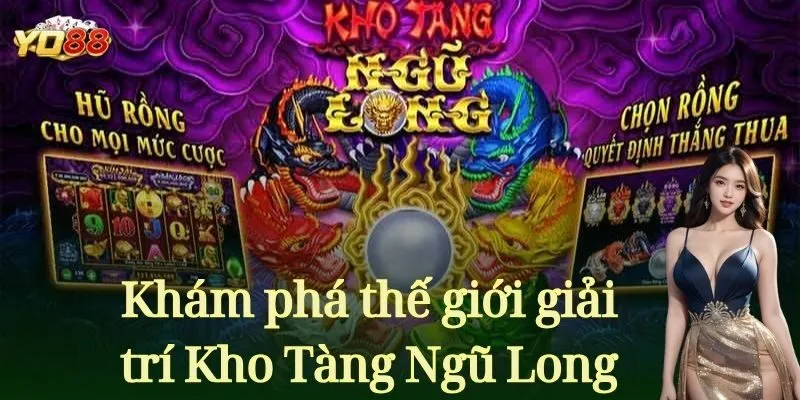 Khám phá thế giới giải trí Kho Tàng Ngũ Long