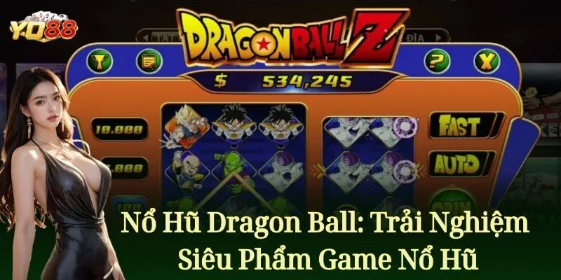 Nổ Hũ Dragon Ball: Trải Nghiệm Siêu Phẩm Game Nổ Hũ